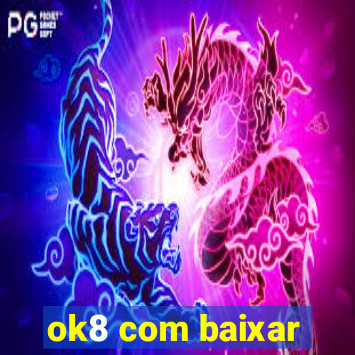 ok8 com baixar